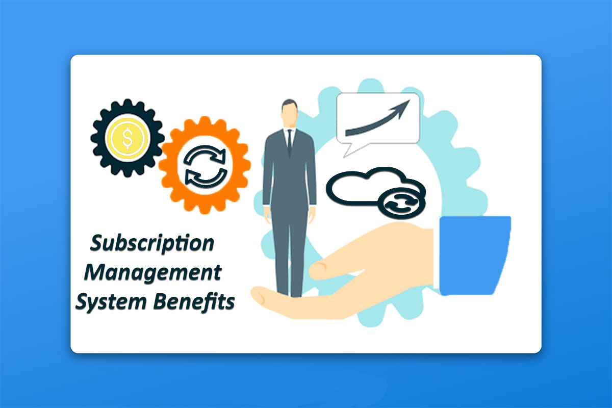 Subscription Management System Benefits