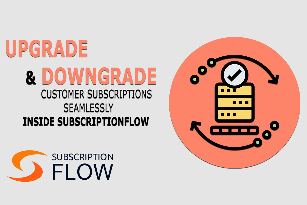 upgrade or downgrade customer subscriptions