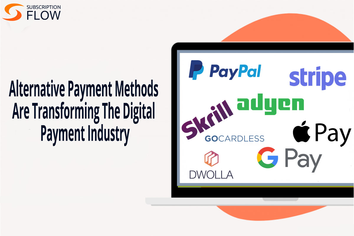 Alternative Payment Methods Are Transforming The Digital Payments Industry