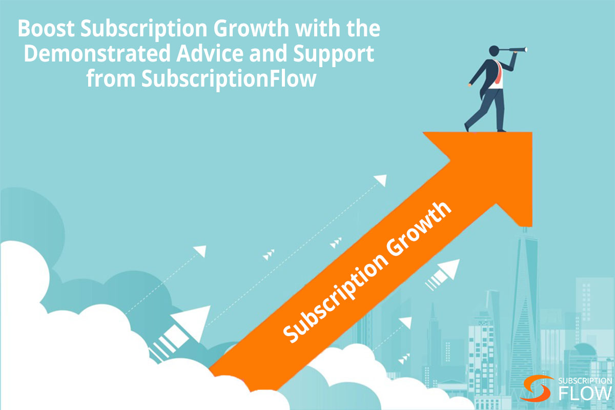 Boost Subscription Growth with the Demonstrated Advice and Support from SubscriptionFlow