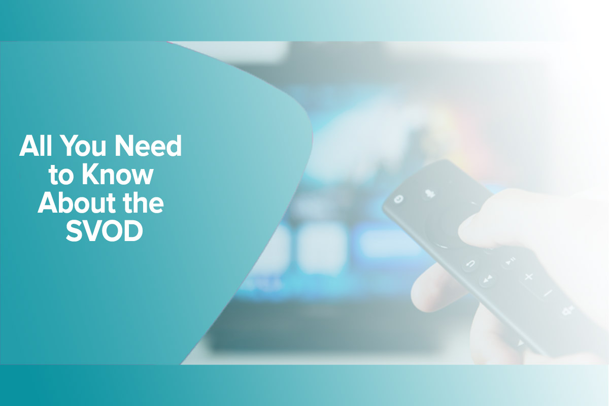 All You Need to Know About the Subscription-Video-On-Demand (SVOD)