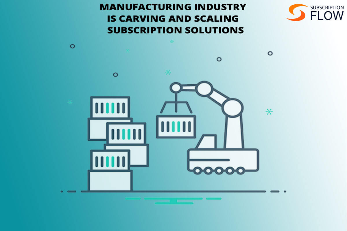How-Manufacturing-Industry-Is-Carving-and-Scaling-Subscription-Solutions