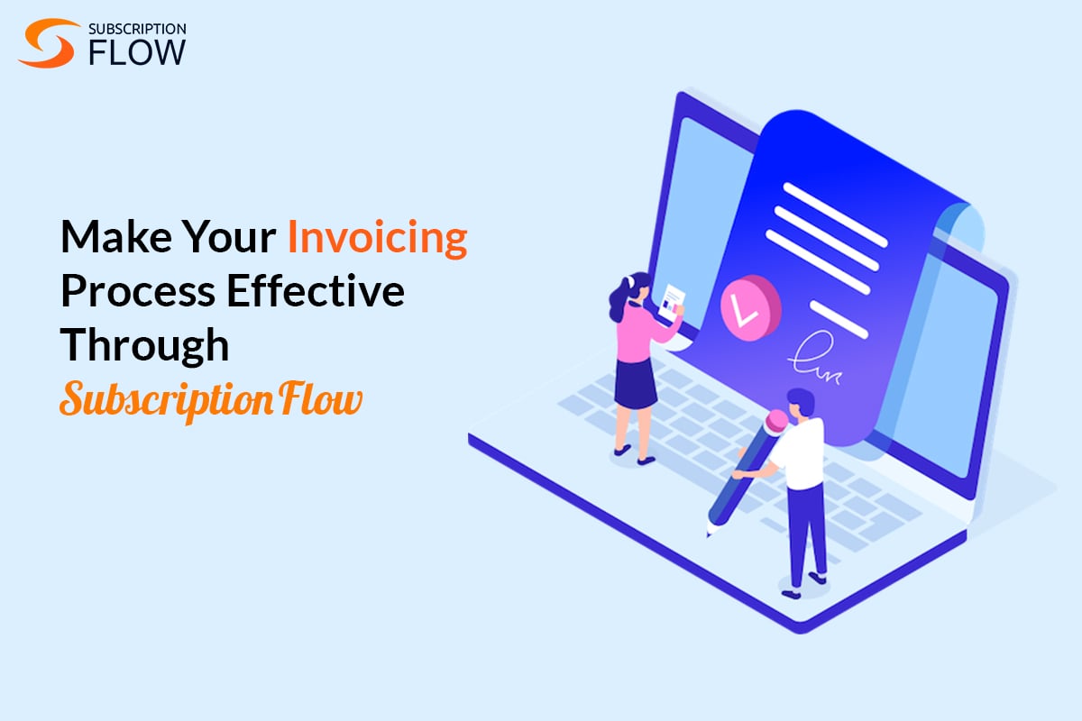 Make-Your-Invoicing-Process-Effective-Through-SubscriptionFlow