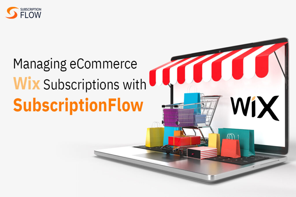 How-will-SubscriptionFlow-manage-your-eCommerce-Wix-Subscriptions