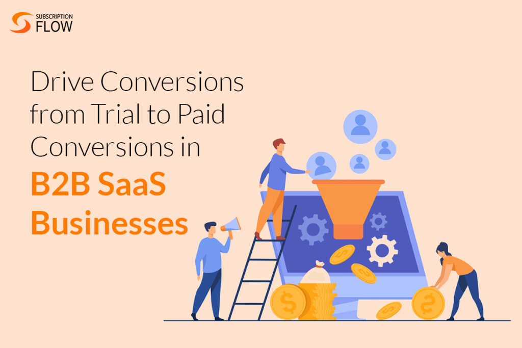 How To Drive Conversions From Trial To Paid Conversions In B2B SaaS 