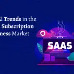 SaaS-Subscription-Business-Trends