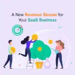 Revenue Streams for Your SaaS Business