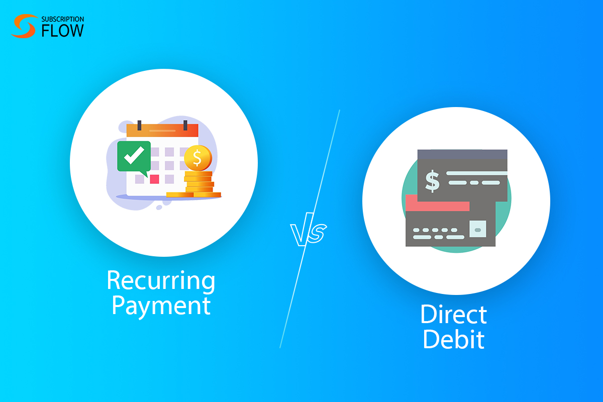 Direct Debit vs. Recurring Payment