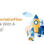 SubscriptionFlow back with a bang