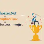 Optimize-Your-Business-By-Subscription-Software-Integration-With-Authorize.Net