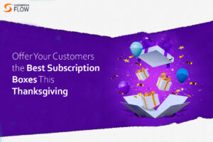 Another-Thanksgiving, -Are-You-Ready-with-Your-Subscription-Boxes