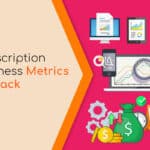 Subscription business metrics to track in 2023