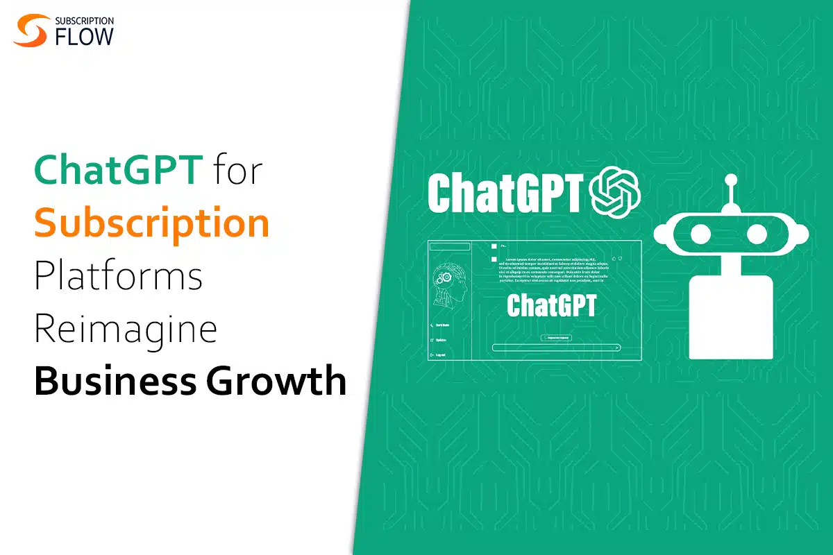 ChatGPT for Subscription Platforms Reimagine Business Growth