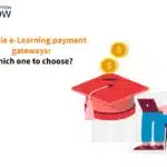 Which Payment Gateway Suits Your eLearning Business