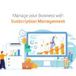 3 reasons why Subscription Management is important for SMEs