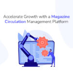 Magazine Circulation Management Platform