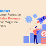 Improve Customer Retention and Sales Revenue for Magazines
