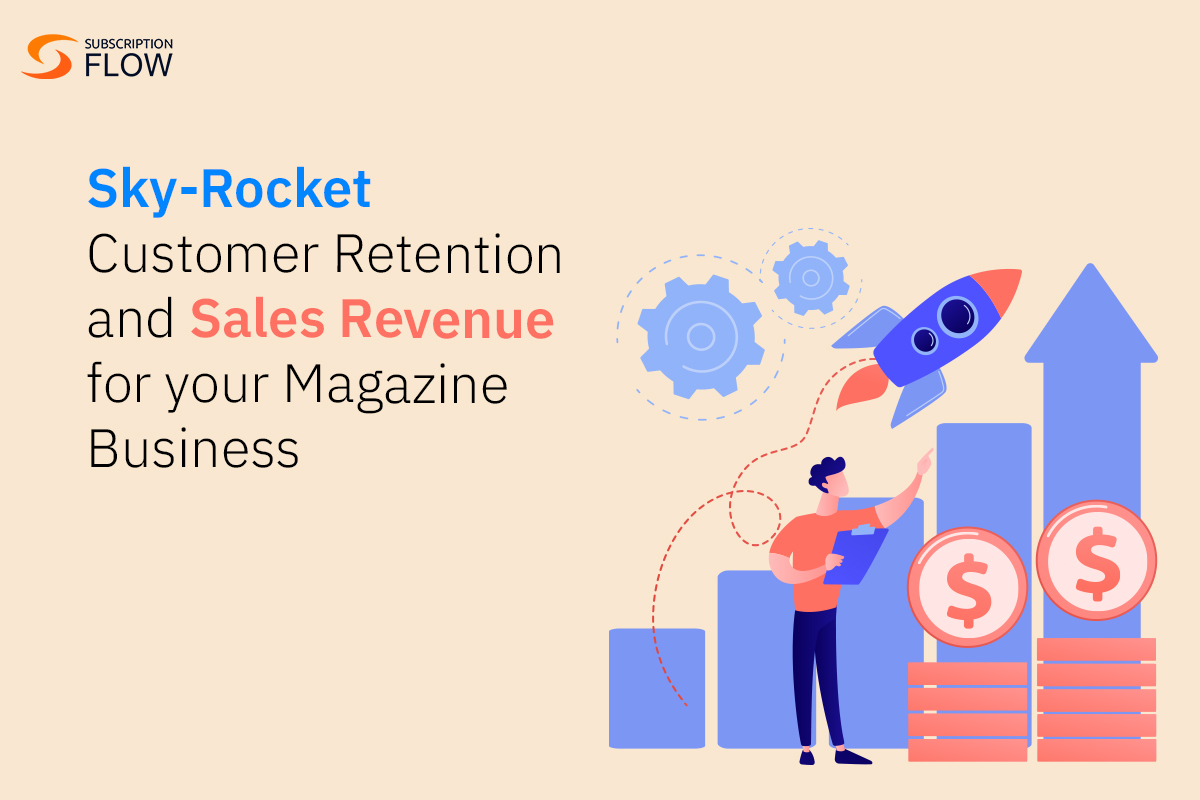 Improve Customer Retention and Sales Revenue for Magazines