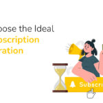 Right Subscription Duration