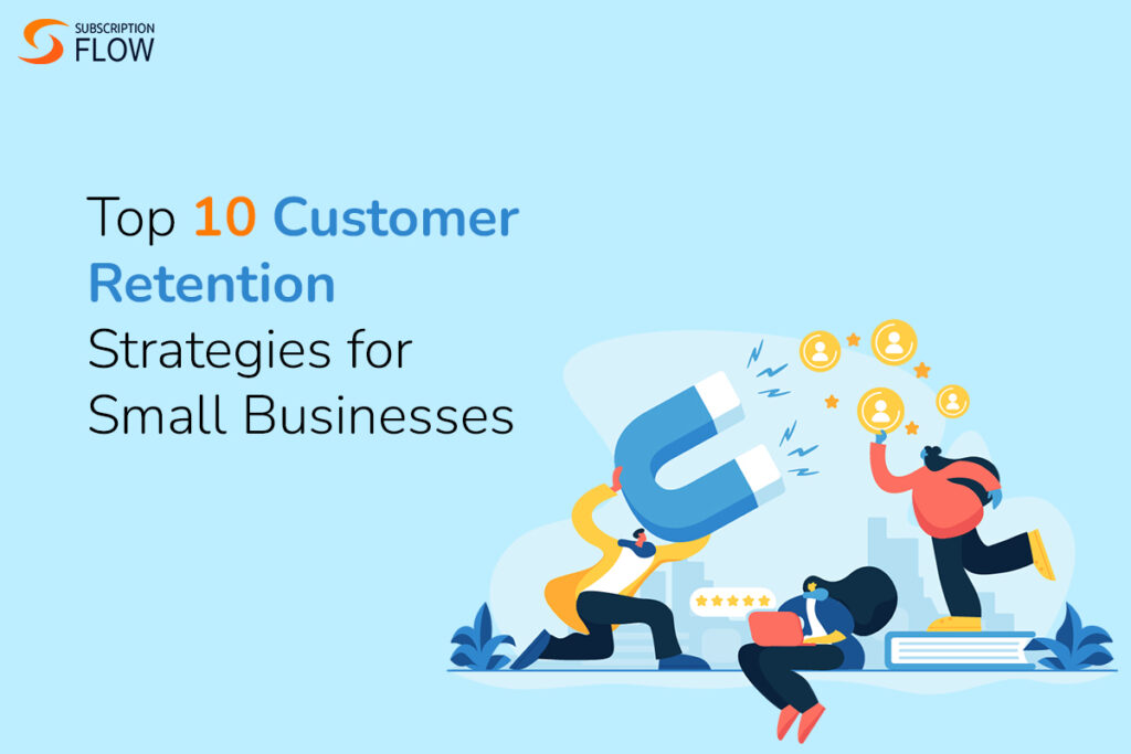 Top 10 Customer Retention Strategies for Small Businesses