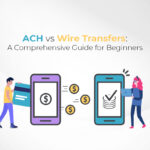 ACH vs Wire Transfers