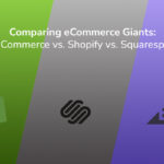 Comparing eCommerce Giants: BigCommerce vs. Shopify vs. Squarespace