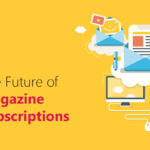 The Future of Magazine Subscriptions