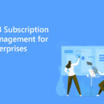 B2B Subscription Management for Enterprises