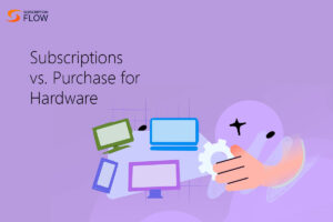 Hardware Subscriptions vs. One-Time Purchases