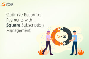 Optimize Recurring Payments with Square Subscription Management