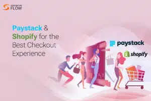 Paystack & Shopify for the best checkout experience