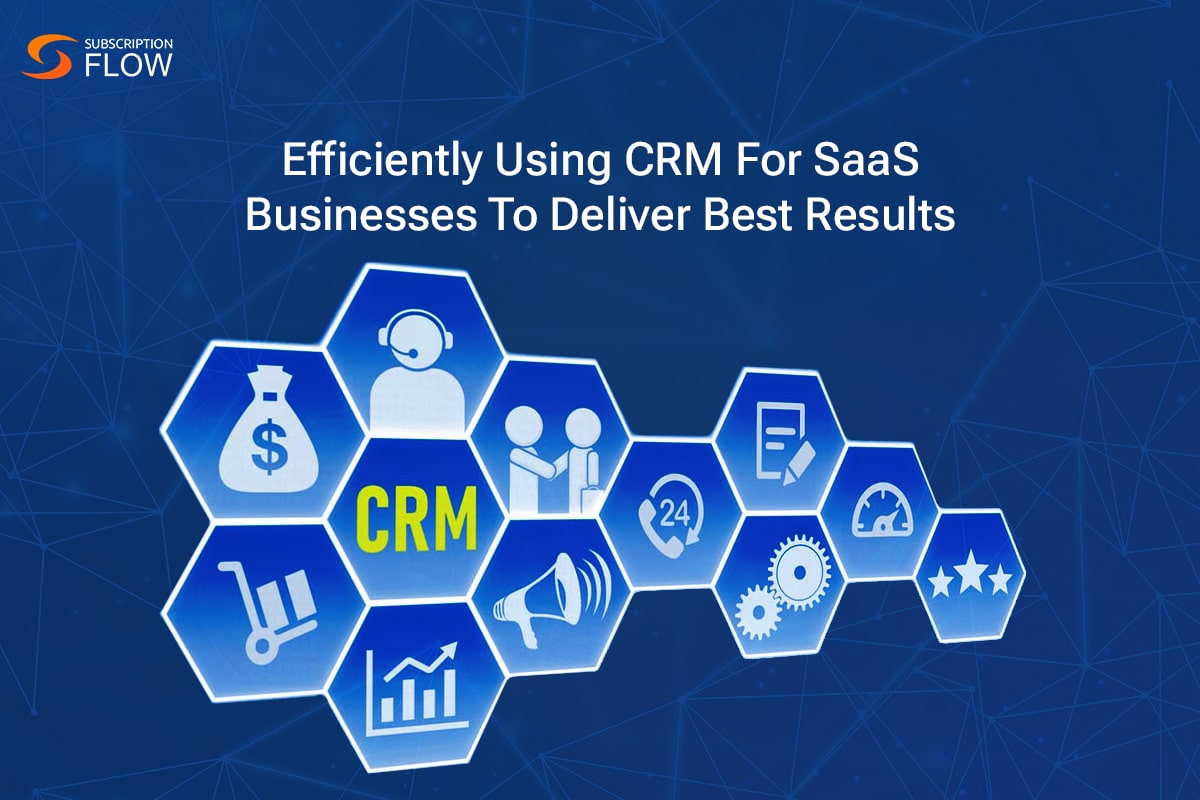 CRM for SaaS Businesses: A Guide to Growth and Customer Success