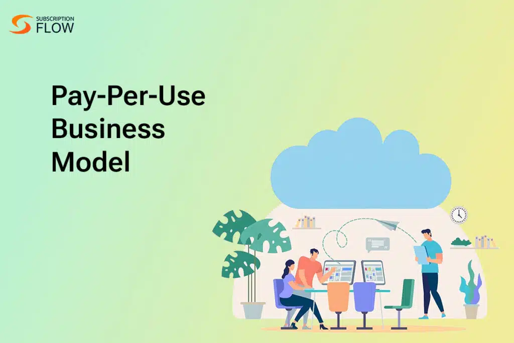Pay Per Use Business Model Examples