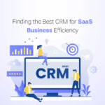 How-a-CRM-Can-Boost-the-Business-Efficiency-of-SaaS-Companies