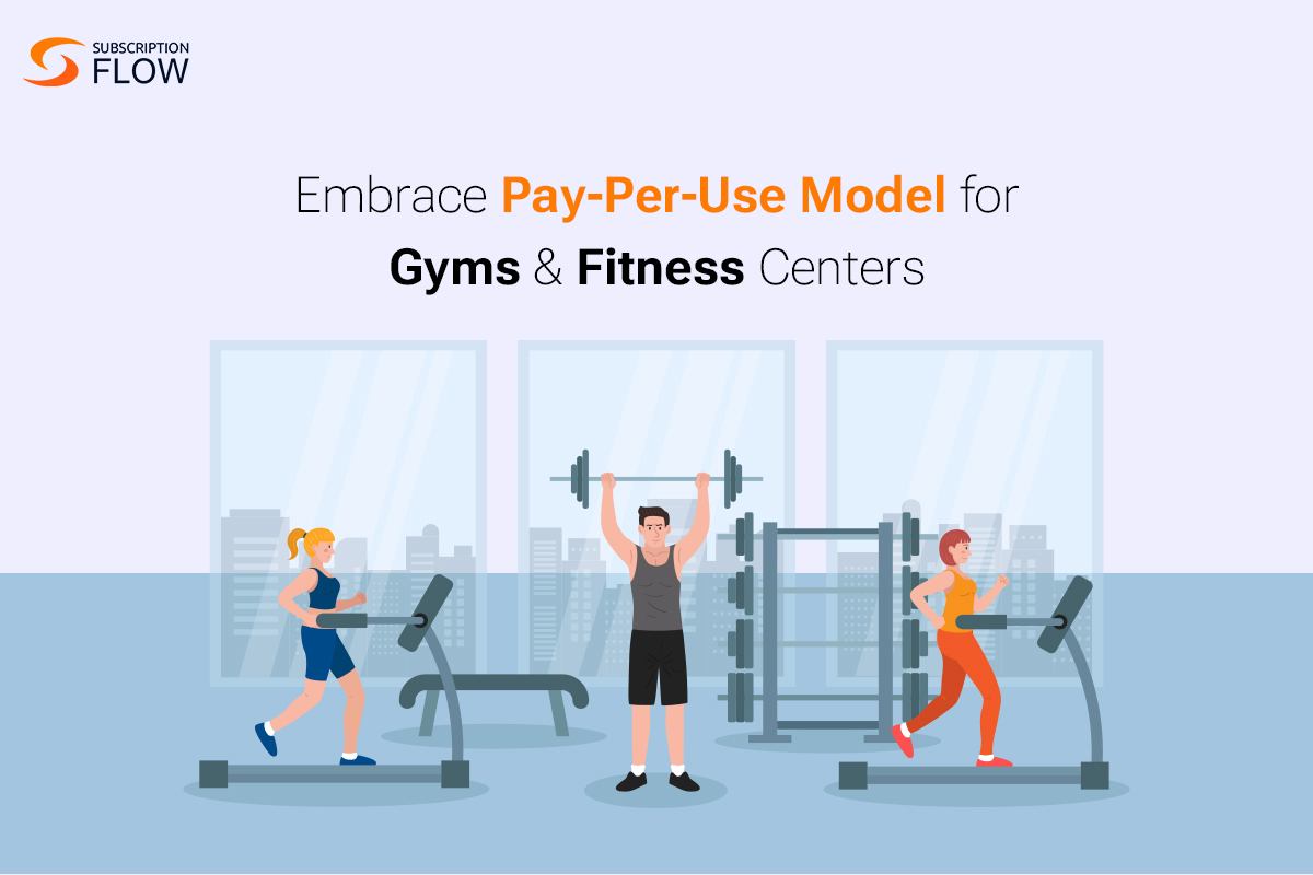 The Pay-Per-Use Model for Gym Memberships