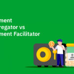 Payment Aggregator vs Payment Facilitator Demystified