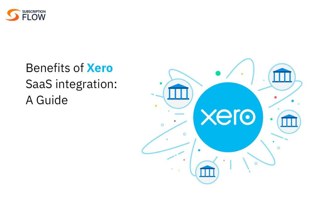 Benefits of Xero SaaS integration: A Guide