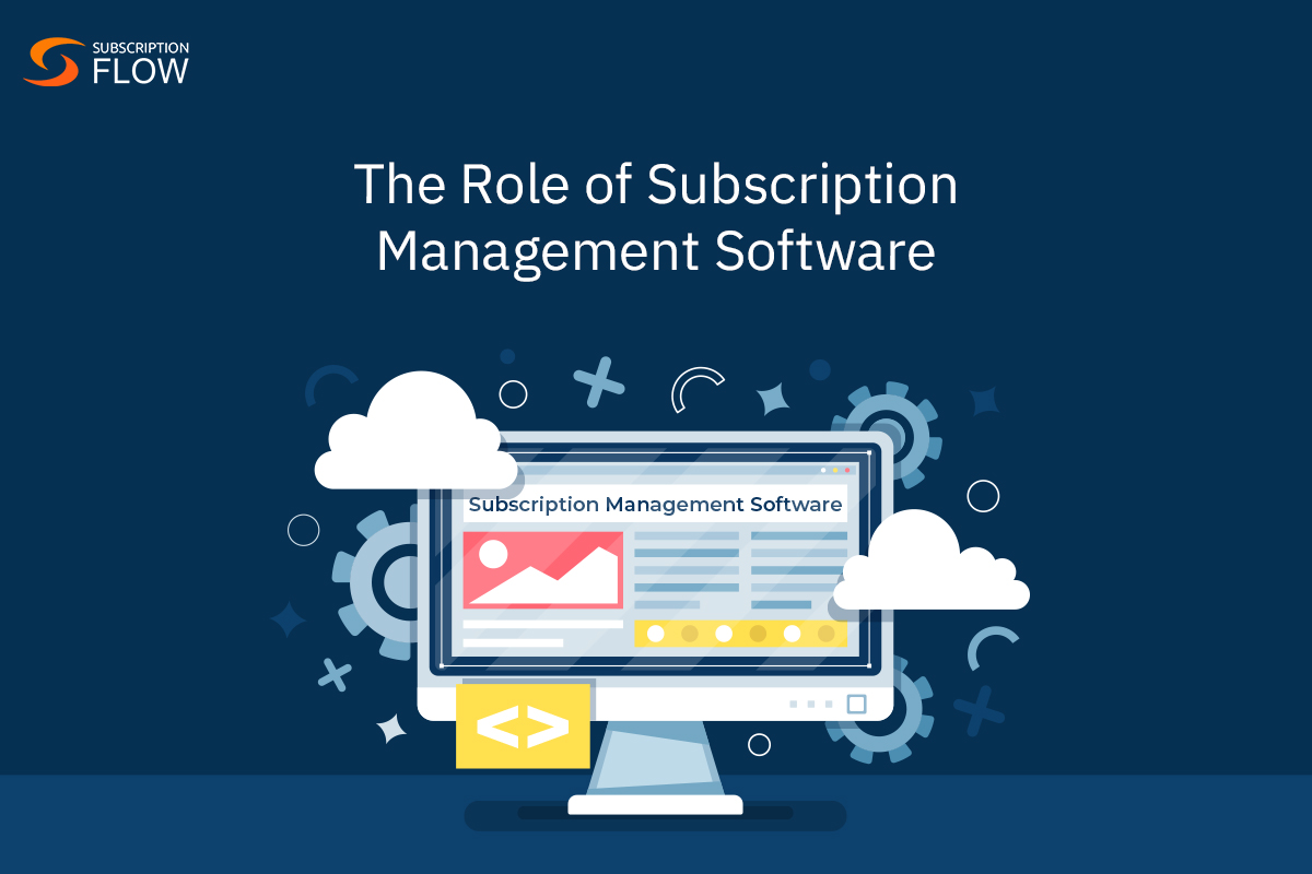 The Role of Subscription Management Software