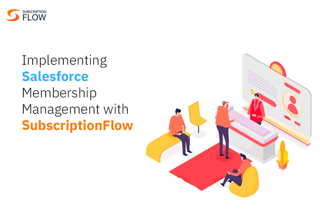 Implementing Salesforce Membership Management with SubscriptionFlow