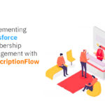 Implementing Salesforce Membership Management with SubscriptionFlow