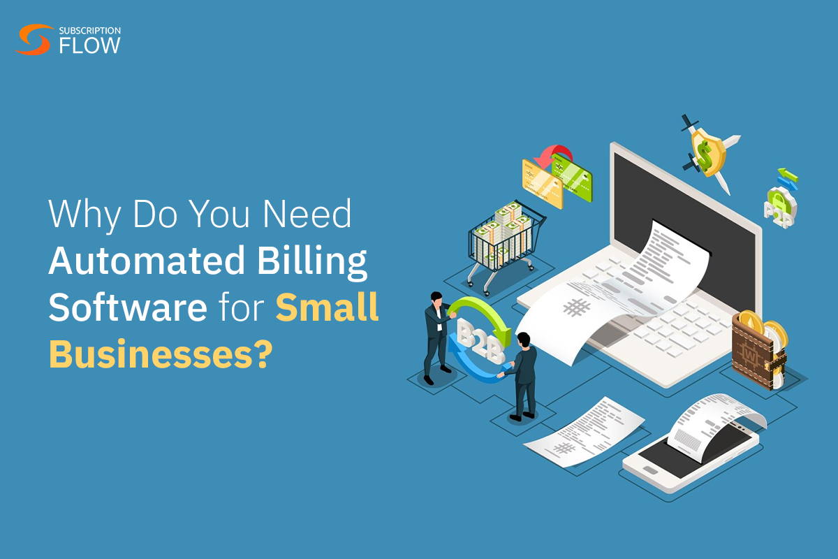 Why Do You Need Automated Billing Software for Small Businesses?
