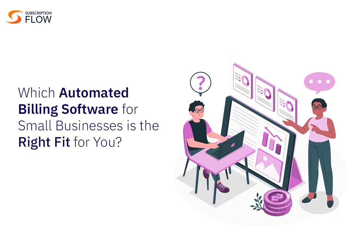 Which Automated Billing Software for Small Businesses is the Right Fit for You?