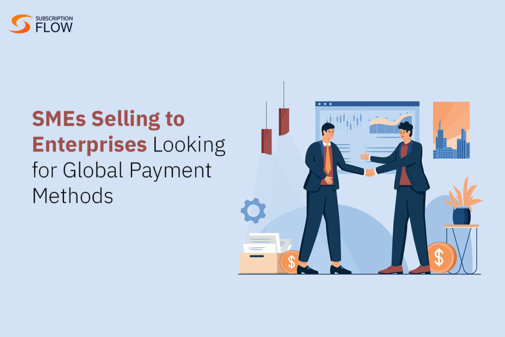 Global Payment Methods for SMEs in 2024: An All-Inclusive Guide