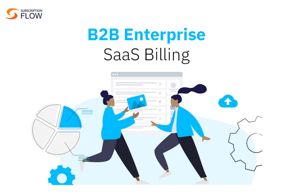 Transforming B2B enterprise SaaS billing with SubscriptionFlow