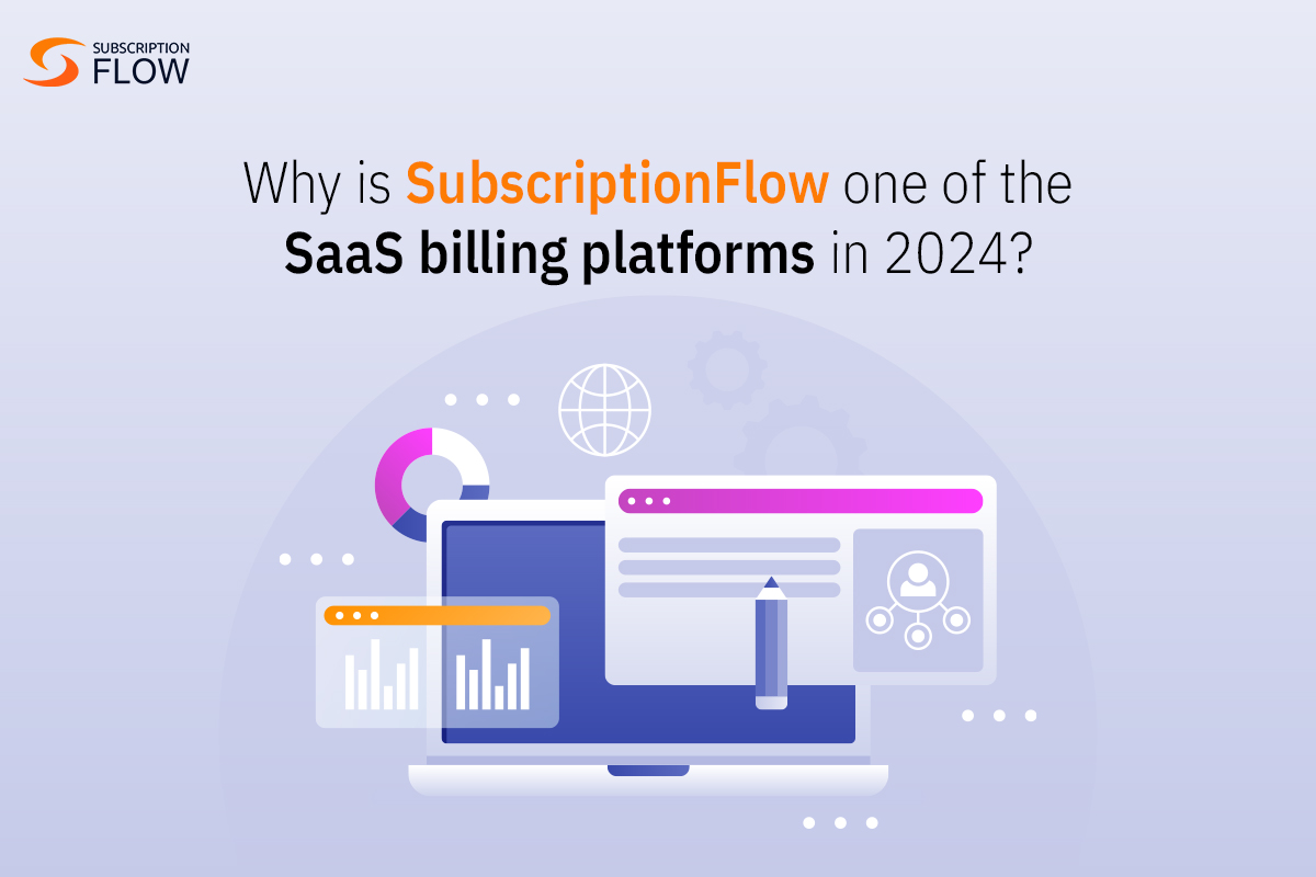 Why is SubscriptionFlow one of the SaaS billing platforms in 2024?