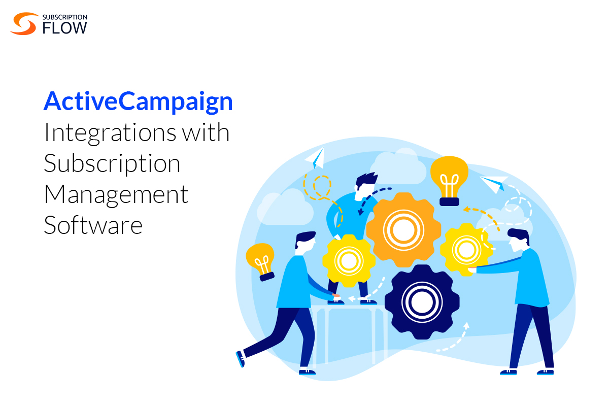 ActiveCampaign Integrations with Subscription Management Software