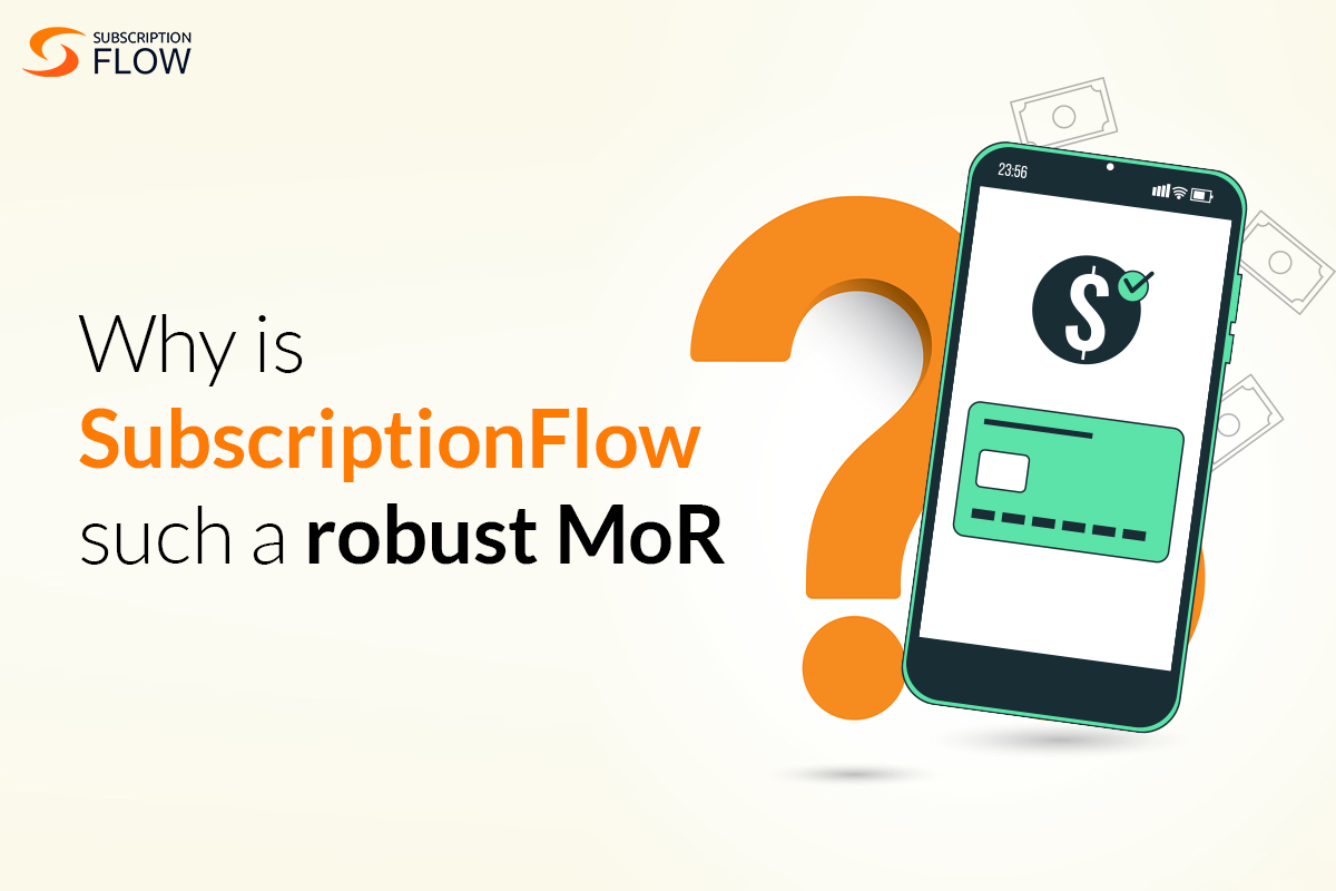 Why is SubscriptionFlow such a robust MoR?