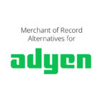 Merchant of Record Alternatives for Adyen
