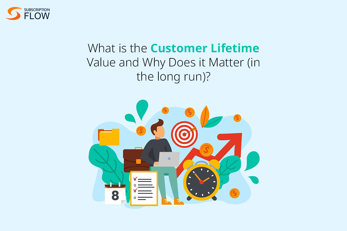 What is the Customer Lifetime Value and Why Does it Matter (in the long run)?