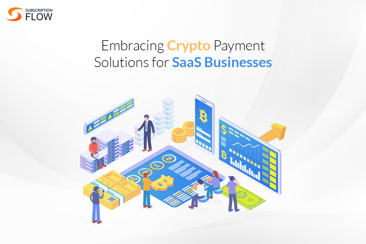 Embracing Crypto Payment Solutions for SaaS Businesses